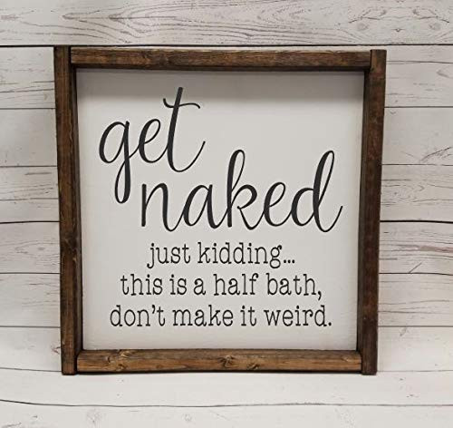 get naked just kidding this is a half bath sign, SEVERAL SIZES, Farmhouse sign, rustic decor, fixer upper style, funny bathroom decor art, kid or master bathroom, wash your hands