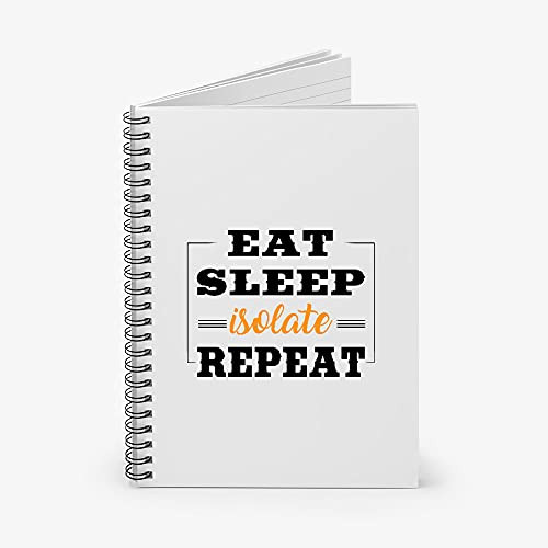 Eat Sleep Isolate Repeat Spiral Notebook - Ruled Line