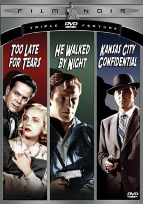Film Noir Triple Feature Vol. 1 -Too Late For Tears/He Walked By Night/Kansas City Confidential- Film Noir Triple Feature Vol. 1 -Too Late For Tears/He Walked By Night/Kansas City Confidential-