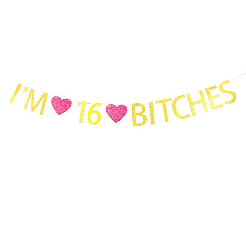 I'm 16 Bitches Banner Gold Glitter Letters with Rose Madder Heart Sign for 16th Birthday Party Decorations Gold Banner Pertlife