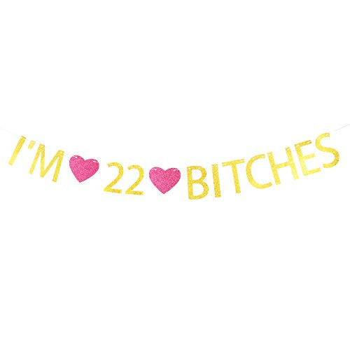 I'm 22 Bitches Banner Gold Glitter Letters with Rose Madder Heart Sign for 22nd Birthday Party Decorations Gold Banner Pertlife