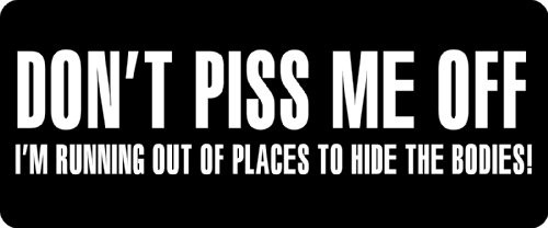 3 - Don't Piss Me Off Hard Hat/Biker Helmet Sticker BS 756