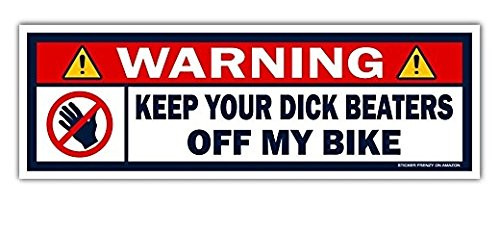 Warning Keep Your Dick Beater Off My Bike Vinyl Bumper Sticker Decal