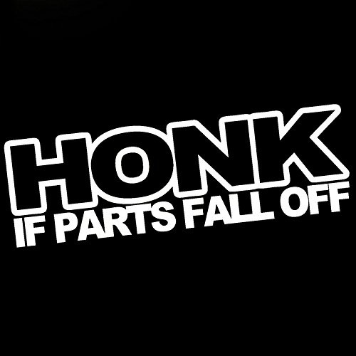 HONK IF PARTS FALL OFF VINYL STICKER
