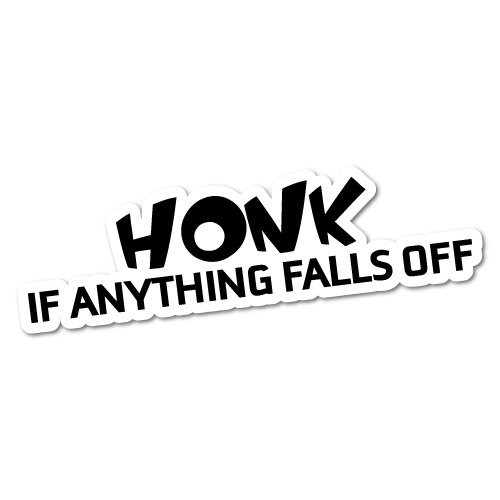 HONK IF ANYTHING FALLS OFF Sticker Decal Funny Vinyl Car Bumper HONK IF ANYTHING FALLS OFF Sticker Decal Funny Vinyl Car Bumper