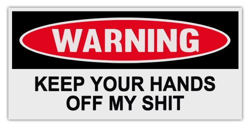Funny Warning Bumper Stickers Decals- KEEP YOUR HANDS OFF MY SHIT | Tool Boxes