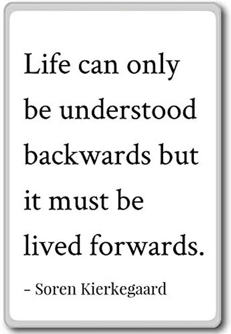 Life can only be understood backwards but... - Soren Kierkegaard quotes fridge magnet- White