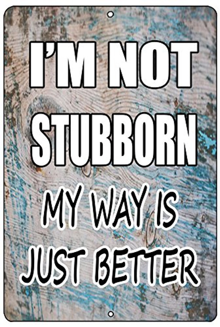 Rogue River Tactical Funny Sarcastic Tin Sign Wall Decor Man Cave Bar I'm Not Stubborn