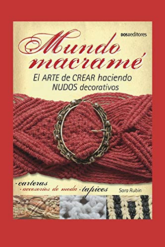 MUNDO MACRAMe- el arte de crear haciendo nudos decorativos -Spanish Edition-