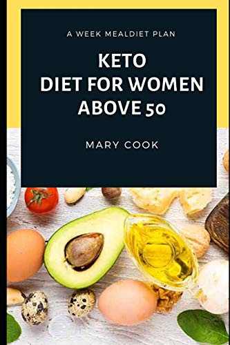 KETO DIET FOR WOMEN ABOVE 50- The Natural Diet To Weight Loss After 50- Diets For Hormonal Balance- Diabetes Prevention And Healthy Feeling