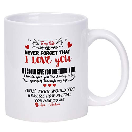Coffee Mug To my wife NEVER FORGET THAT I LOVE YOU Funny Coffee Mug Novelty Mug for Wife Annivesary Birthday Girlfriend Beloved Fiancee Valentine's Day