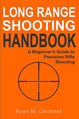 Long Range Shooting Handbook- Complete Beginner's Guide to Long Range Shooting
