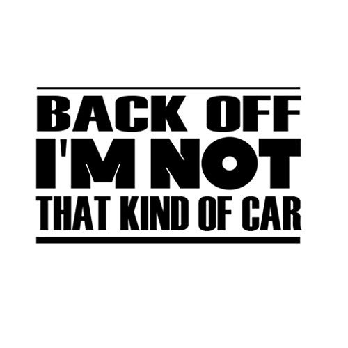 Custom Brother - Back Off I'm NOT That Kind of CAR Car Laptop Wall Sticker a81