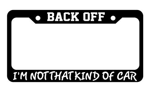 Slap-Art Back Off Im Not That Kind of Car License Plate Frame Holder