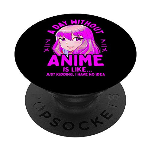 A Day Without Anime is Like Anime Gifts for Teen Girls Women PopSockets PopGrip- Swappable Grip for Phones  and  Tablets