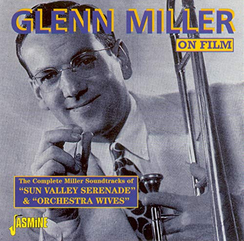 On Film - Sun Valley Serenade  and  Orchestra Wives -ORIGINAL RECORDINGS REMASTERED-