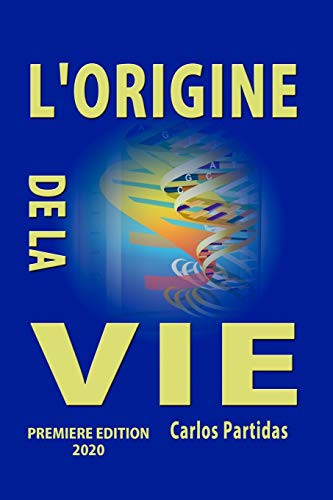 L'ORIGINE DE LA VIE- UNE NOUVELLE THeORIE DE L'eVOLUTION -La chimie des maladies- -French Edition-