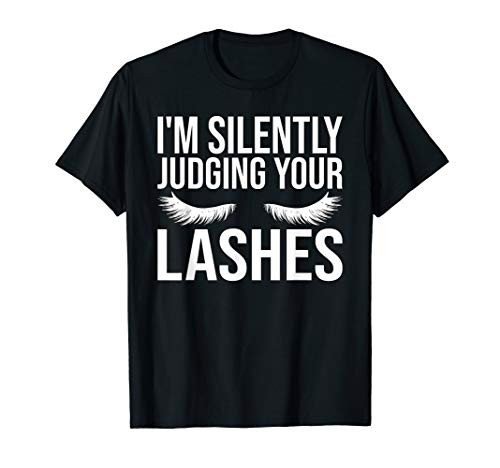 I'm Silently Judging Your Lashes Funny Beautician Eyelashes T-Shirt