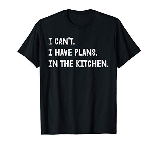 I Cant I Have Plans In The Kitchen Thanksgiving T-Shirt
