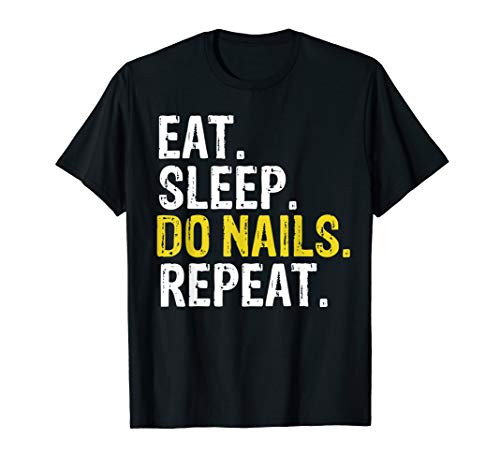 Eat Sleep Do Nails Repeat Gift Manicurist T-Shirt