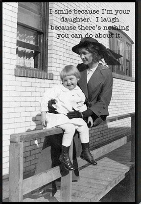 Artistic Reflections ''I Smile Because I'm Your Daughter. I Laugh Because There's Nothing You can do Box Sign Artistic Reflections ''I Smile Because I'm Your Daughter. I Laugh Because There's Nothing You can do Box Sign