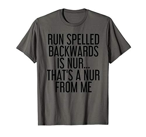 RUN SPELLED BACKWARDS IS NUR Funny Running Gift Idea T-Shirt