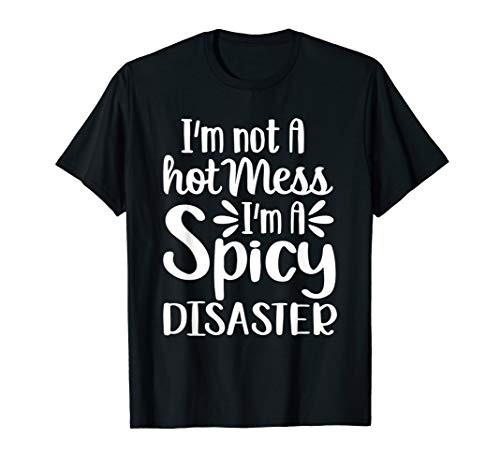 I'm Not A Hot Mess I'm A Spicy Disaster Funny Taco T-Shirt