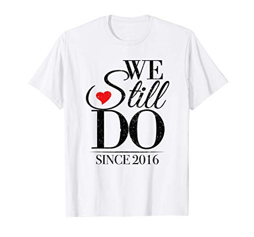 We Still Do Since 2016 - 5th Wedding Anniversary T-Shirt