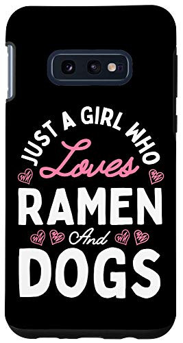 Galaxy S10e Just A Girl Who Loves Ramen And Dogs Kawaii Gifts Case