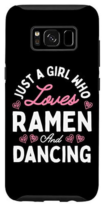 Galaxy S8 Just A Girl Who Loves Ramen And Dancing Girls Women Gifts Case Galaxy S8 Just A Girl Who Loves Ramen And Dancing Girls Women Gifts Case