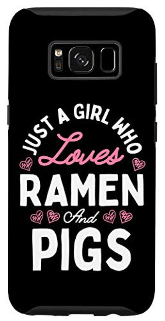 Galaxy S8 Just A Girl Who Loves Ramen And Pigs Girls Women Gifts Case Galaxy S8 Just A Girl Who Loves Ramen And Pigs Girls Women Gifts Case
