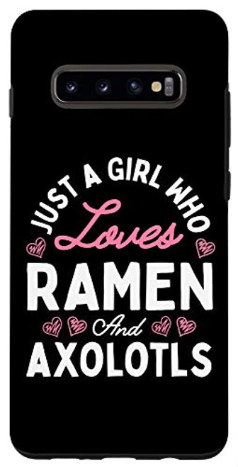 Galaxy S10Plus Just A Girl Who Loves Ramen And Axolotls Kawaii Gifts Case