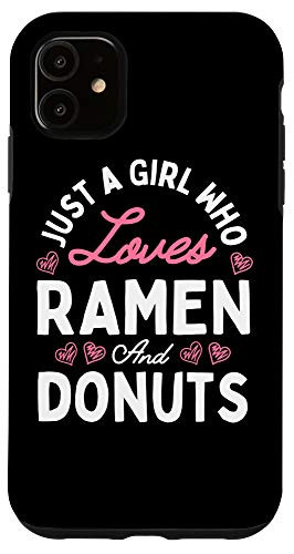 iPhone 11 Just A Girl Who Loves Ramen And Donuts Cute Kawaii Gifts Case