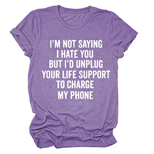 I'm Not Saying I Hate You Women Casual Short Sleeve Graphic Tee T-Shirt Gift Top Blouse Purple