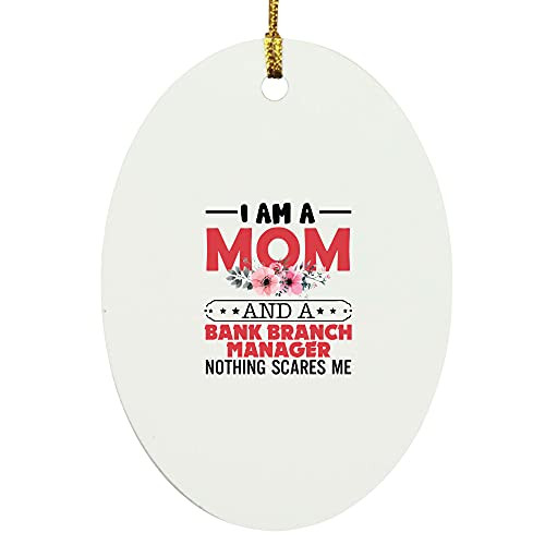 Bank Branch Manager Mom Nothing Scares Me Oval Ornament