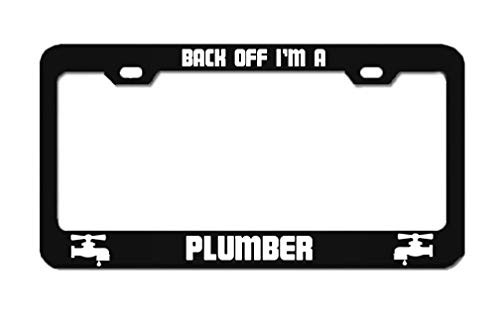 Back Off I'm A Plumber Job Work Black Tag License Plate Cover Frame  and  Border