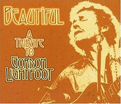 Beautiful- Tribute To Gordon Lightfoot / Various