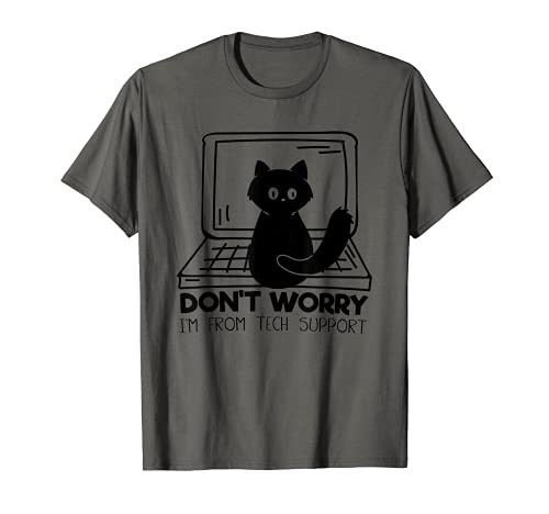 Funny Cat Don't Worry I'm From Tech Support T-Shirt