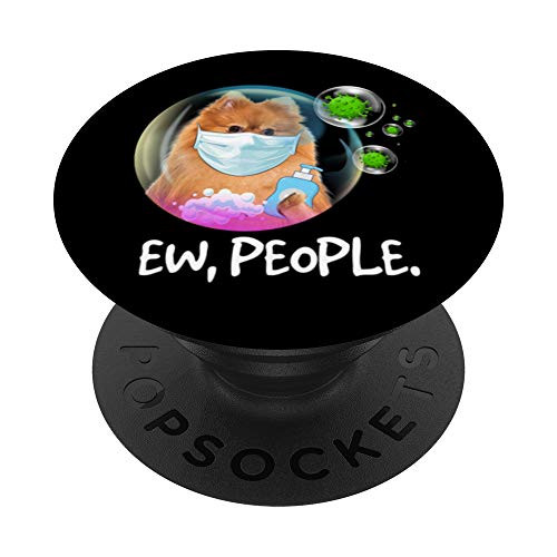 Ew- People Funny Pomeranian Facemask Design Dog Lover Gift PopSockets PopGrip- Swappable Grip for Phones  and  Tablets