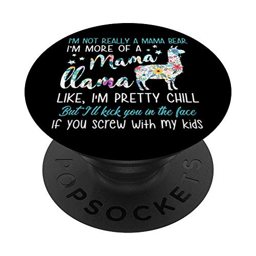 I'm Not Really A Mama Bear I'm More Of A Mama Llama Gift PopSockets PopGrip- Swappable Grip for Phones and Tablets I'm Not Really A Mama Bear I'm More Of A Mama Llama Gift PopSockets PopGrip- Swappable Grip for Phones and Tablets