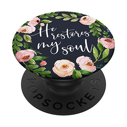 He Restores My Soul - Christian Scripture Bible Verse Psalm PopSockets PopGrip- Swappable Grip for Phones and Tablets He Restores My Soul - Christian Scripture Bible Verse Psalm PopSockets PopGrip- Swappable Grip for Phones and Tablets