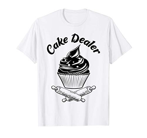 Cake Dealer Funny Cupcake Baker Baking Love Kitchen Gift T-Shirt