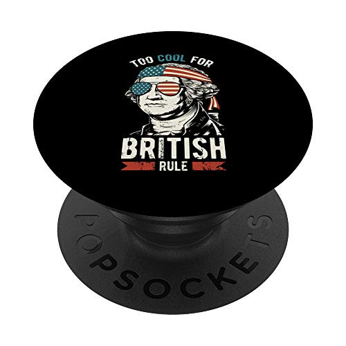 George Washington Cool For British Rule 4th of July Gift PopSockets PopGrip- Swappable Grip for Phones  and  Tablets
