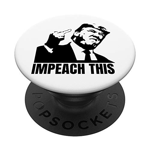 Pro Donald Trump Gifts Republican Conservative Impeach This PopSockets PopGrip- Swappable Grip for Phones  and  Tablets Pro Donald Trump Gifts Republican Conservative Impeach This PopSockets PopGrip- Swappable Grip for Phones  and  Tablets