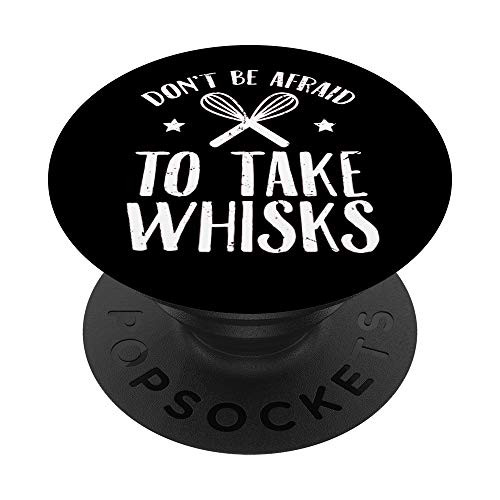 Don't Be Afraid To Take Whisks Cooking Baking Kitchen Chef PopSockets PopGrip- Swappable Grip for Phones  and  Tablets