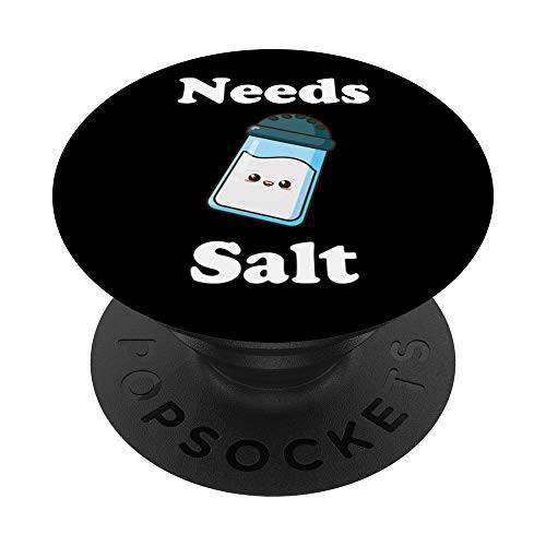 Needs Salt Culinary Cooking Kitchen Chef Baking Food Spice PopSockets PopGrip- Swappable Grip for Phones  and  Tablets