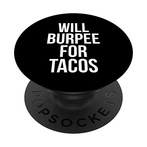 Will Burpee For Tacos Sarcastic Workout PopSockets PopGrip- Swappable Grip for Phones and Tablets Will Burpee For Tacos Sarcastic Workout PopSockets PopGrip- Swappable Grip for Phones and Tablets