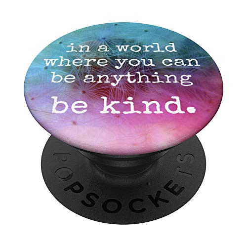 Be Kind - In a World Where You Can Be Anything Be Kind Gift PopSockets PopGrip- Swappable Grip for Phones  and  Tablets