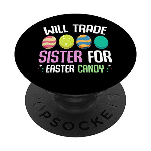 Will Trade Sister For Easter Candy Family Bunny Eggs Basket PopSockets Grip and Stand for Phones and Tablets