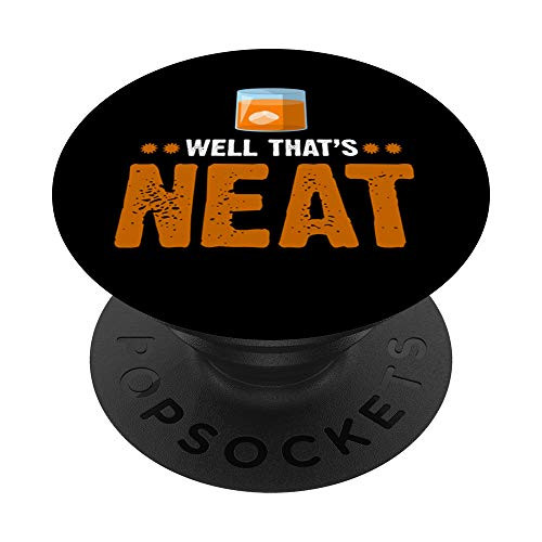 Well That's Neat Whiskey Glass Drinking Alcohol Beer Wine PopSockets PopGrip- Swappable Grip for Phones  and  Tablets